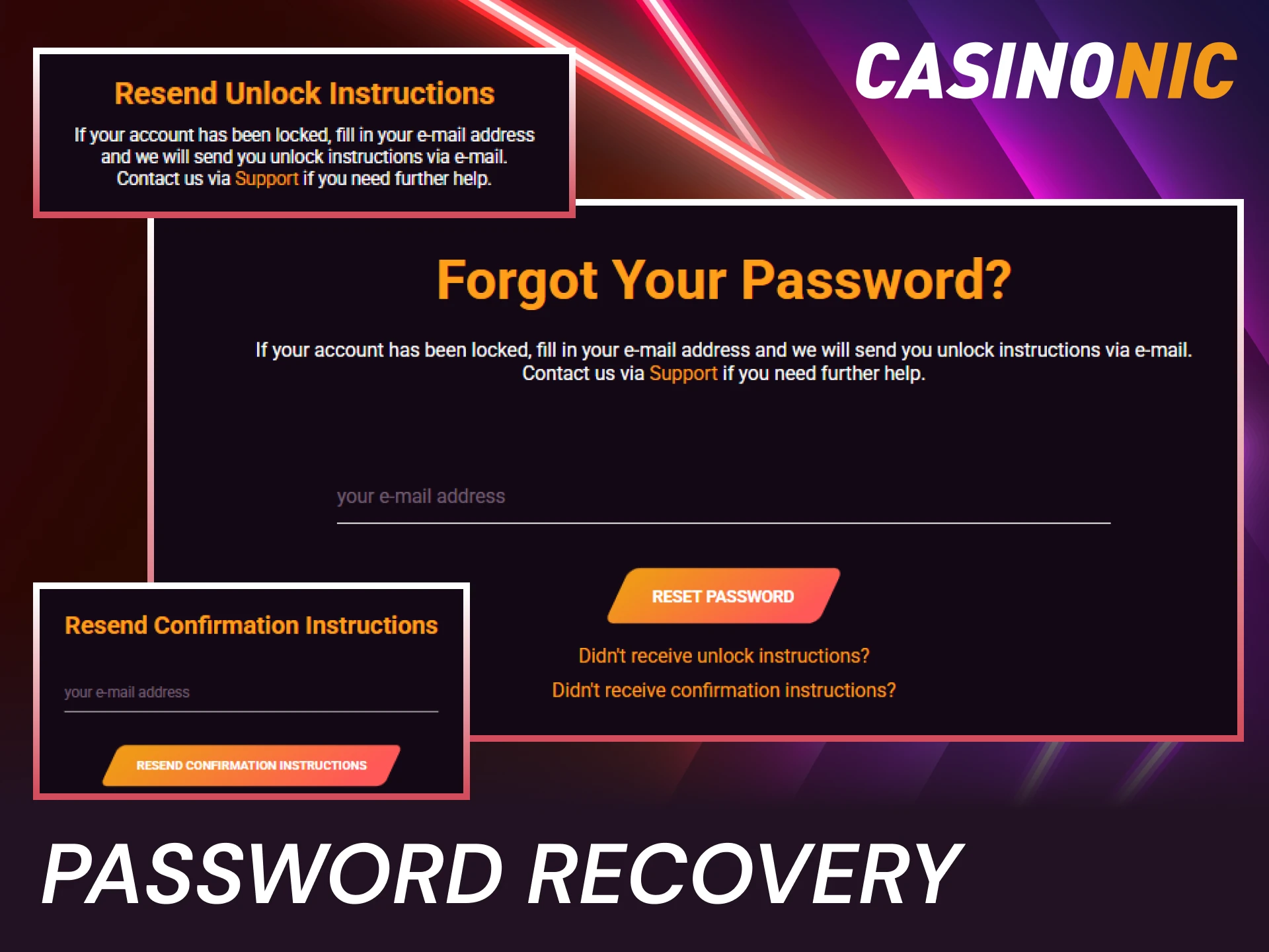 Use the Casinonic Login recovery tool to reset your forgotten password.